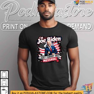 Funny Joe Biden Forgot This Message Election 2024 Shirt, Political Satire