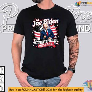 Funny Joe Biden Forgot This Message Election 2024 Shirt Political Satire 3