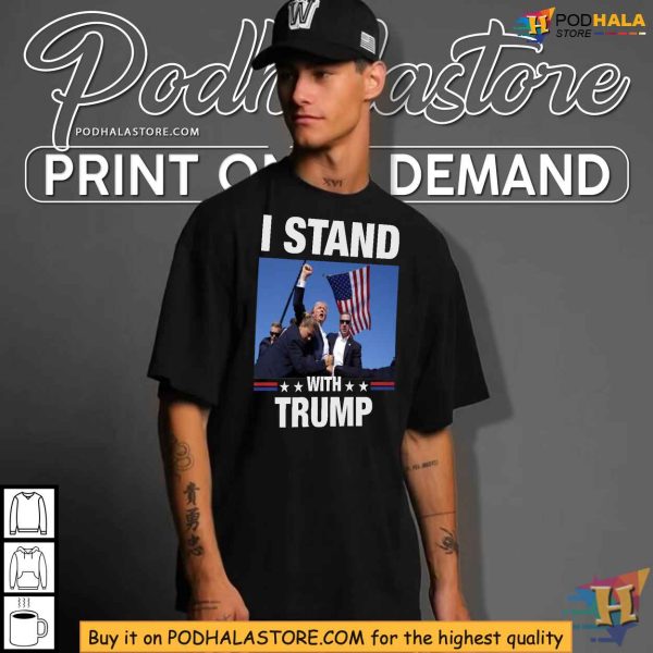 I Stand With Trump Shirt, Show Your Support for Trump Rally
