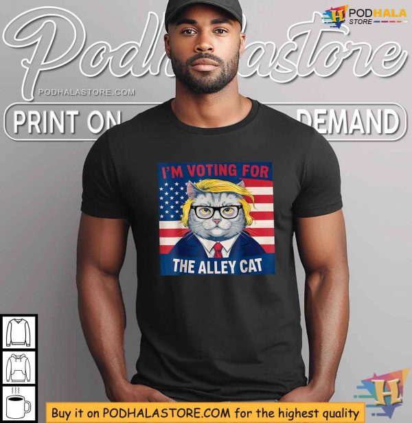 I’m Voting for The Alley Cat Shirt, Hilarious Trump Political Statement Apparel