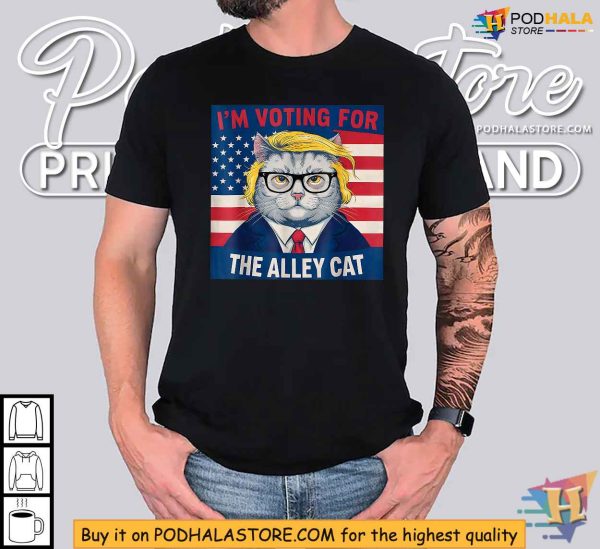 I’m Voting for The Alley Cat Shirt, Hilarious Trump Political Statement Apparel