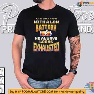 Joe Biden Exhausted Low Battery Political Humor Shirt 4