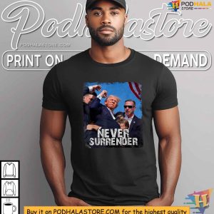 Never Surrender Trump Shooting TShirt Trump Rally Resilience Tee 2