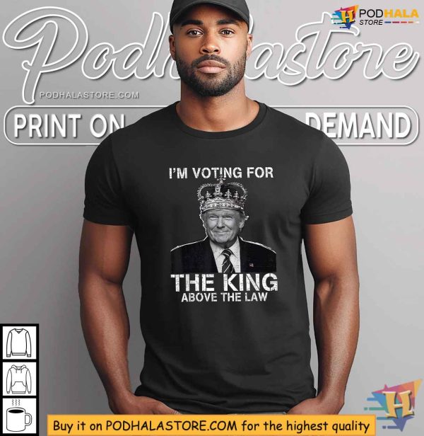 Pro-Trump 2024 Election Shirt, I’m Voting For The King Design
