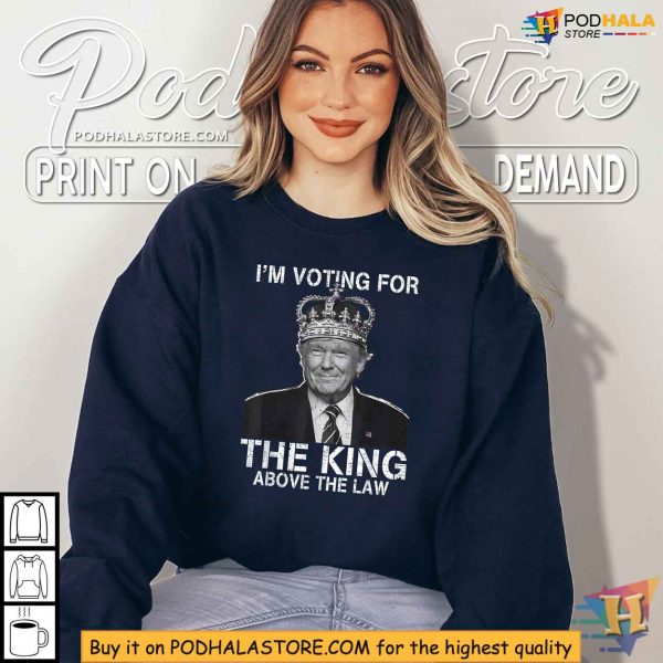 Pro-Trump 2024 Election Shirt, I’m Voting For The King Design