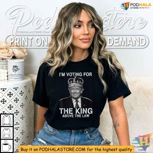 Pro Trump 2024 Election Shirt Im Voting For The King Design 4