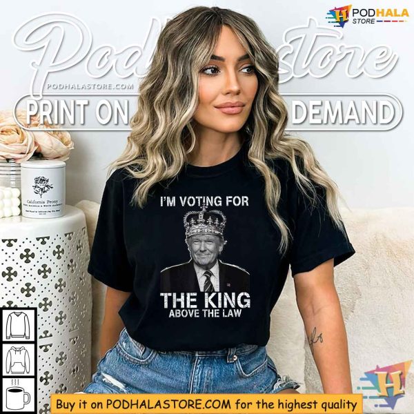 Pro-Trump 2024 Election Shirt, I’m Voting For The King Design