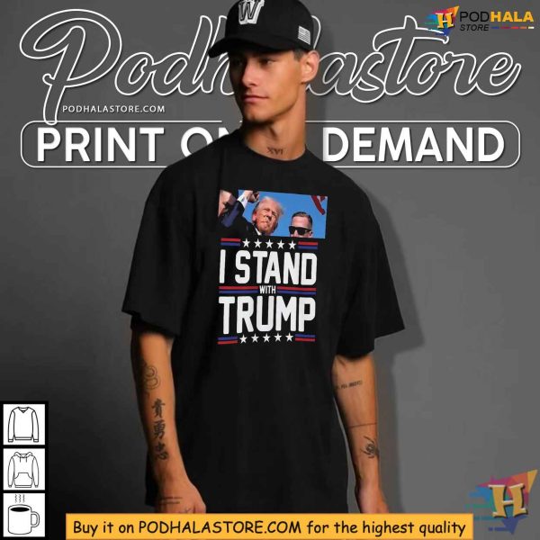Stand with Trump 2024 Shirt, After Rally Shooting Incident