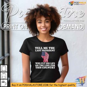 Tell Me The Last President Trump Shooting TShirt, Trump Pennsylvania Shooting