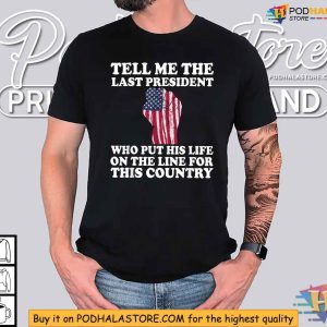 Tell Me The Last President Trump Shooting TShirt Trump Pennsylvania Shooting 3
