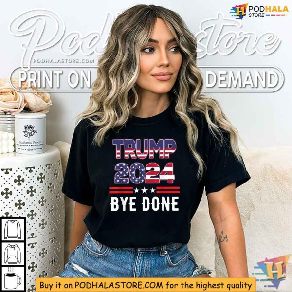Trump 2024 ByeDone Shirt, Humorous Election Campaign Apparel