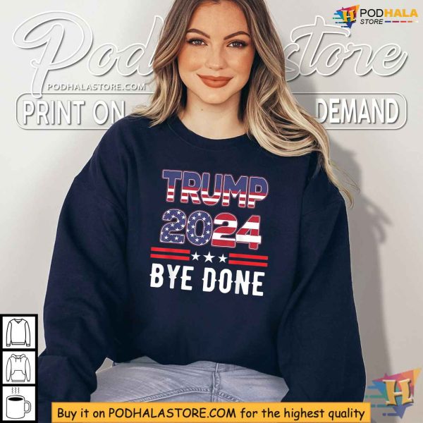 Trump 2024 ByeDone Shirt, Humorous Election Campaign Apparel