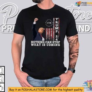 Trump 2024 Campaign Shirt, Nothing Can Stop What Is Coming Pennsylvania Event Tribute