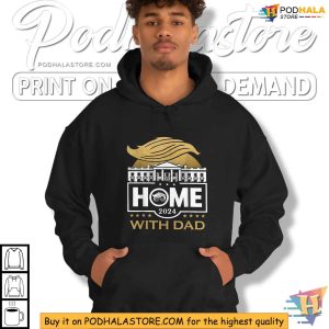 Trump 2024 Home With Dad Election Debate Meme Shirt, Funny Political Apparel