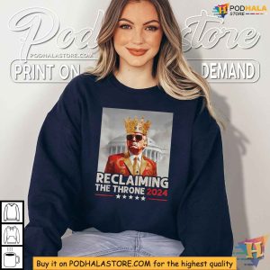 Trump 2024 King Shirt Reclaiming the Throne Political Satire Apparel 3