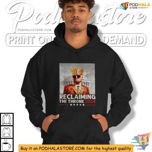 Trump 2024 King Shirt Reclaiming the Throne Political Satire Apparel 4