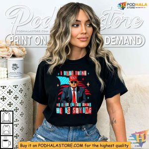 Trump 2024 Shirt, I Dont Think He Even Knows What He Is Saying