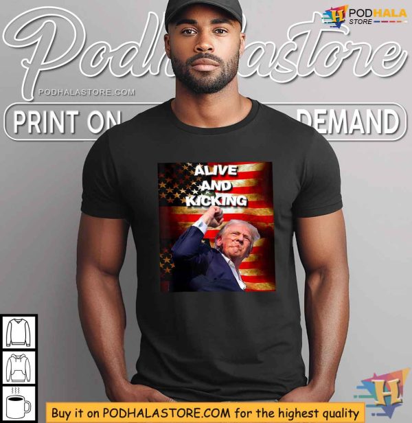 Trump Alive and Kicking Shirt, Survivor Rally Merchandise 2024