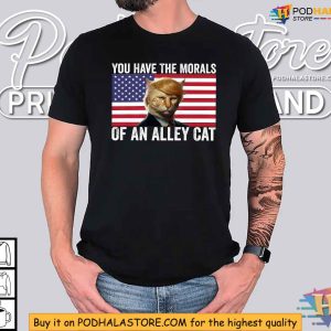 Trump Cat Parody Shirt You Have The Morals Of An Alley Cat Funny Election Tee 4