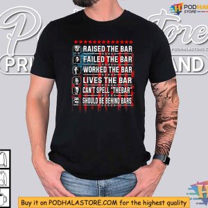 Trump Raised The Bar Harris Failed The Bar Political Humor Shirt 4