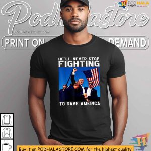 Trump Shooting Shirt Hell Never Stop Fighting to Save America 3