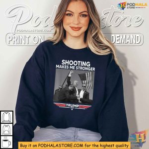 Trump Shooting Tshirt Shooting Makes Me Stronger 2024 Campaign Tee 3