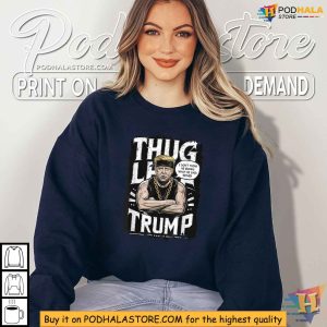 Trump Thug Life Shirt 2024 I Dont Think He Knows What He Said Tee 2