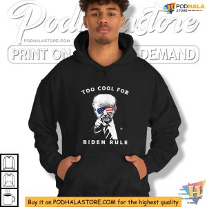 Trump Too Cool For Biden Rule Shirt, Trump Supporter Merchandise