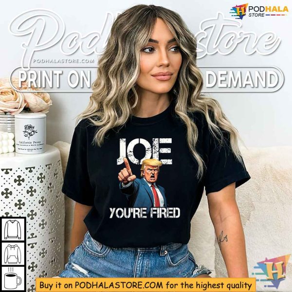 Vote Trump Shirt, Joe You’re Fired, Anti-Biden Political Apparel
