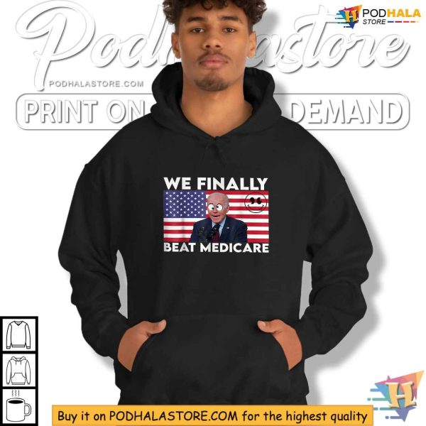 We Finally Beat Medicare Shirt, Joe Biden Cartoon Eyes Design