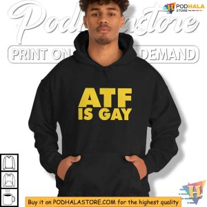 ATF Is Gay Controversial Slogan Shirt Edgy Political Statement Apparel 2