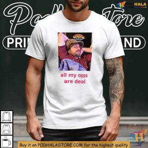 All My Opps Are Dead Shirt Woodie Rapper Diss Streetwear Graphic Tee 4
