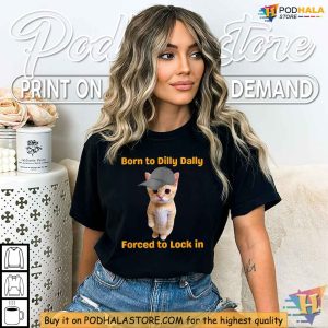 Born to Dilly Dally Forced to Lock In Shirt Cute Cat Design Apparel 3