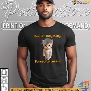 Born to Dilly Dally Forced to Lock In Shirt Cute Cat Design Apparel 4