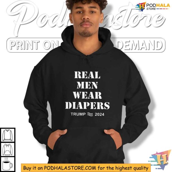 Funny Trump 2024 Shirt, Real Men Wear Diapers T-Shirt, Political Humor Clothing
