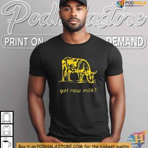 Got Raw Milk TShirt Show Your Support for Raw Milk Advocacy 2