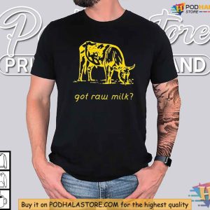 Got Raw Milk TShirt Show Your Support for Raw Milk Advocacy 4
