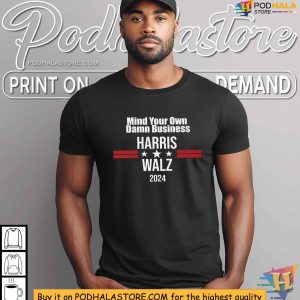 Harris Walz 2024 Election Shirt Mind Your Own Damn Business Apparel 2