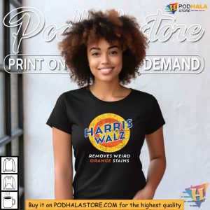 Harris Walz T Shirt Removes Weird Orange Stains Design Anti Trump Satire 1