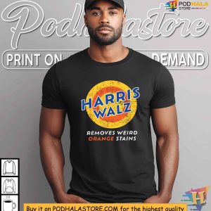 Harris Walz T Shirt Removes Weird Orange Stains Design Anti Trump Satire 2