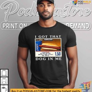 I Got That Dog In Me Costco Shirt Kirkland Hot Dog Combo Graphic Tee 4