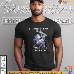 If I Whiff This Mill I Will Kill Myself Shirt Anime Style Gaming 2