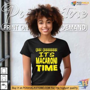 It's Macaroni Time Shirts for Sale, Fun Meme-Inspired T-Shirt for Food Lovers