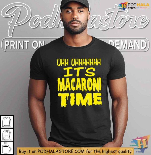 It’s Macaroni Time Shirts for Sale, Fun Meme-Inspired T-Shirt for Food Lovers