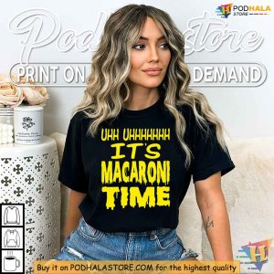 Its Macaroni Time Shirts for Sale Fun Meme Inspired T Shirt for Food Lovers 3
