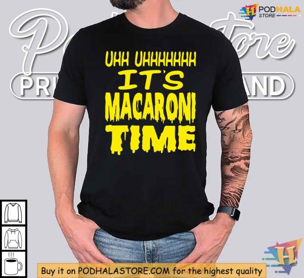 It’s Macaroni Time Shirts for Sale, Fun Meme-Inspired T-Shirt for Food Lovers