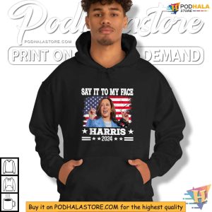 Kamala Harris 2024 Campaign Shirt Say It To My Face Political Tee 2