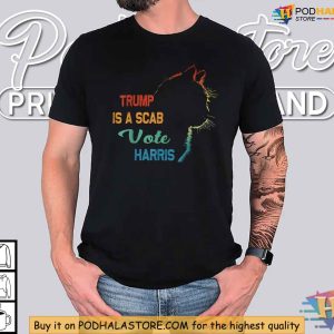 Kamala Harris Shirt Trump is a Scab Tee Vote Harris 2024 Campaign 2