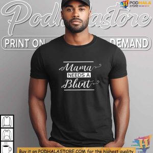 Mama Needs A Blunt Funny Mom Shirt Relaxation Humor Tee for Cool Moms 1