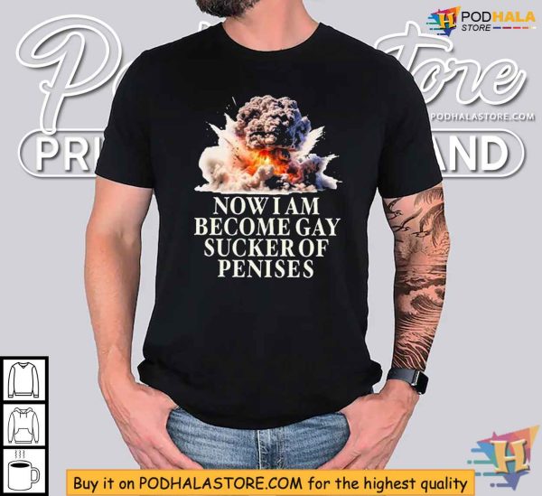 Provocative Gay Sucker Shirt, Now I Become Gay Sucker Of Penises